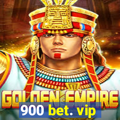 900 bet. vip